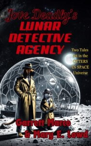 Cover of the book "Jove Deadly's Lunar Detective Agency" by Garrett Marco and Mary E. Lowd