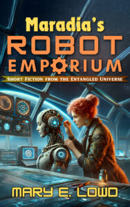 Maradia’s Robot Emporium: Short Fiction from the Entangled Universe